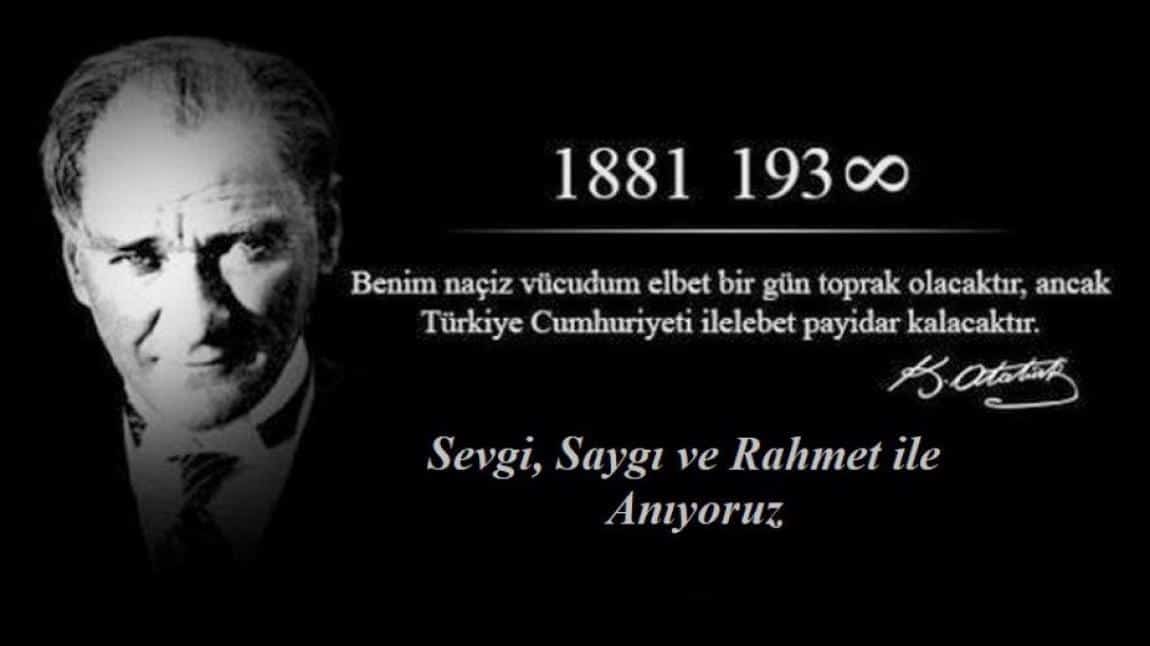 Başkomutan Gazi Mustafa Kemal Atatürk'ü Saygı, Sevgi ve Rahmetle Anıyoruz.